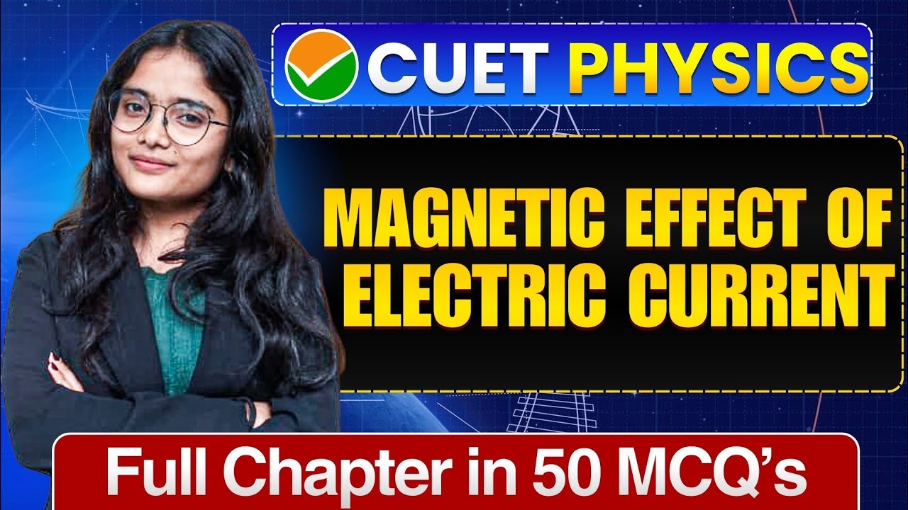 Magnetic Effect Of Electric Current CUET UG 2026 Physics | Full Chapter In 50 MCQs | Cuet Physics