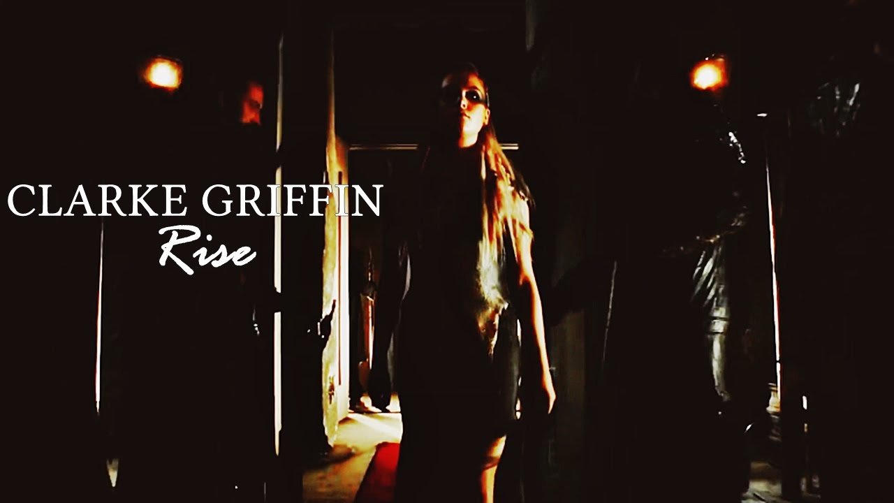 Clarke Griffin | Rise