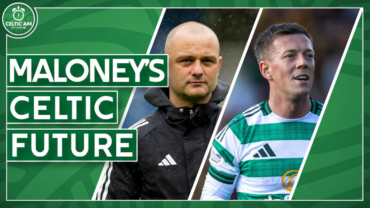 Maloney on Celtic Future & Nicholson Promise | McGregor Boost, Araujo Doubt