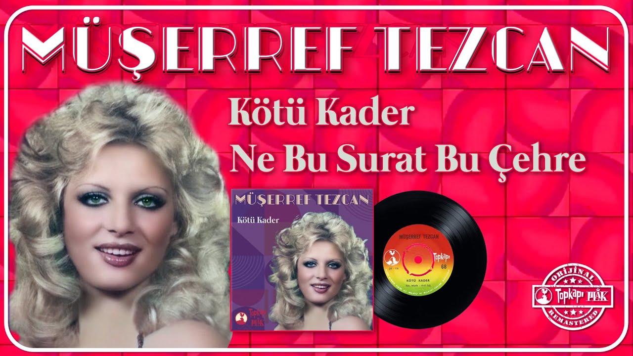 Müşerref Tezcan - Kötü Kader / Ne Bu Surat Bu Çehre - Orijinal 45'lik Kayıtları Remastered