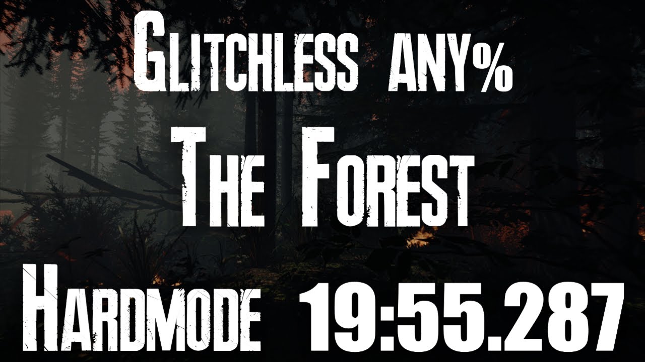 The Forest Speedrun Glitchless any% Hardmode 19:55.287