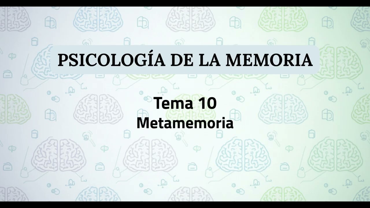 Psicología de la Memoria UNED | Tema 10: Metamemoria