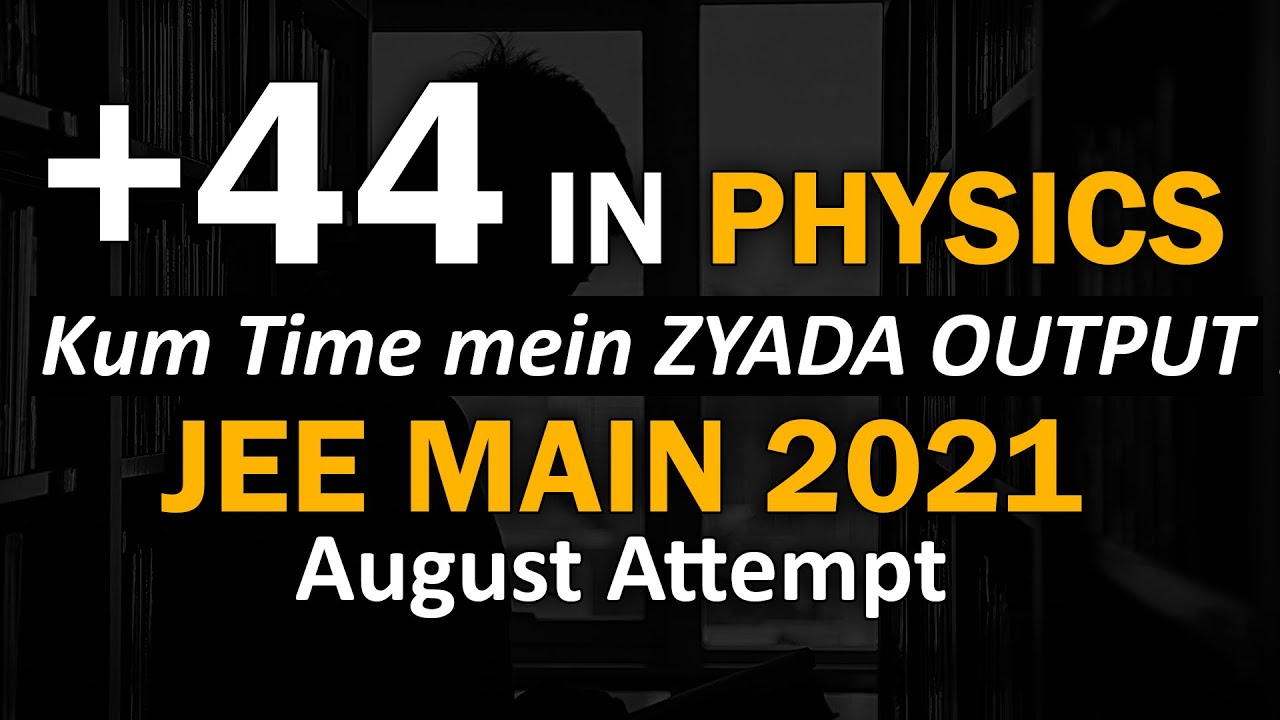 🔴 Guaranteed 44 Marks in Physics  - August Attempt | JEE Main 2021 | A tip by Mohit Goenka (IIT KGP)