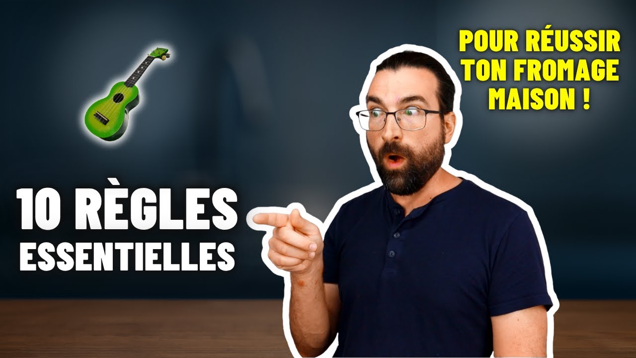 10 R&egrave;gles ESSENTIELLES pour R&eacute;ussir ton Fromage Maison !