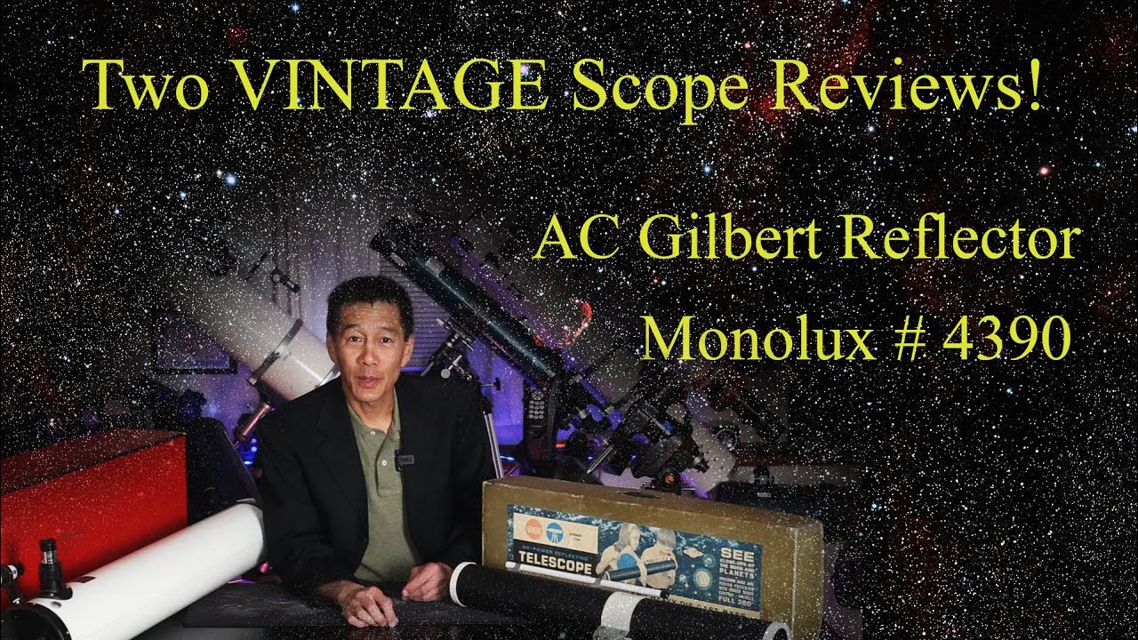 Two Vintage Telescopes! AC Gilbert and Monolux #4390 reflectors from the 1960s. How do they hold up?