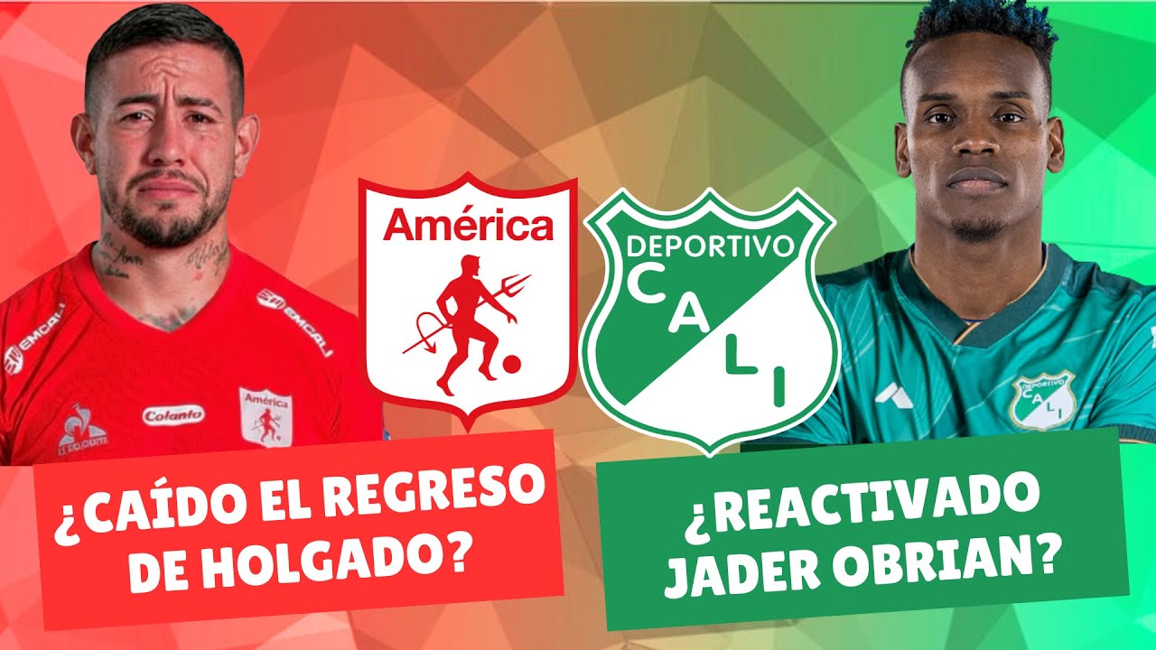 ¿Caído el Regreso de Holgado al América? ¿Reactivado Jader Obrian al Cali? | #DiablosyAzucareros