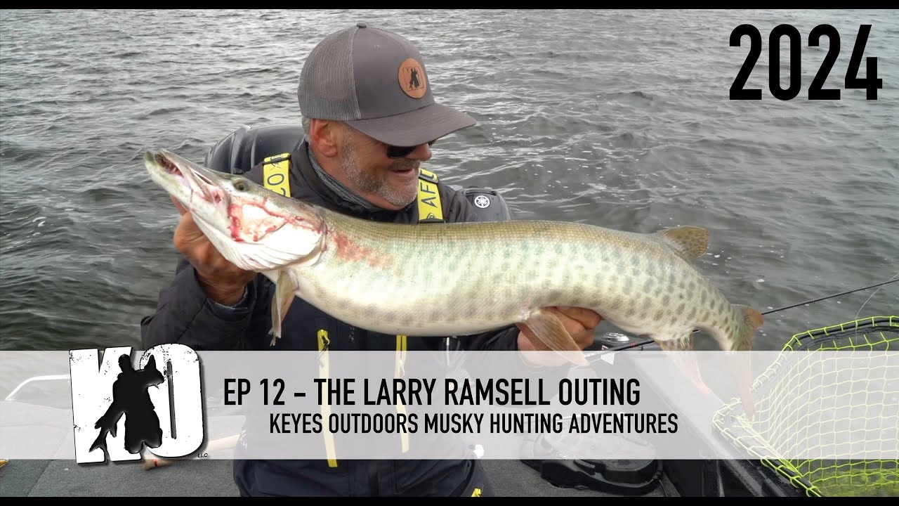 The Larry Ramsell Outing - Keyes Outdoors Musky Hunting Adventures