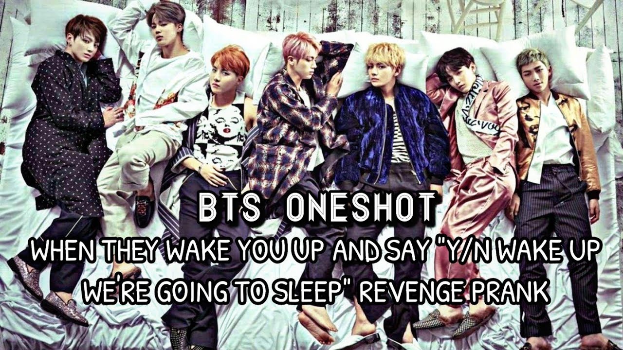 BTS ONESHOT | THEY WAKE YOU UP AND SAY 
