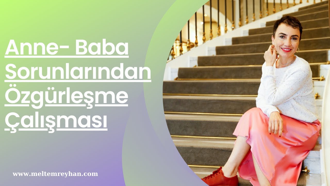 Anne- Baba Sorunlarından Özgürleşme  Çalışması - 230