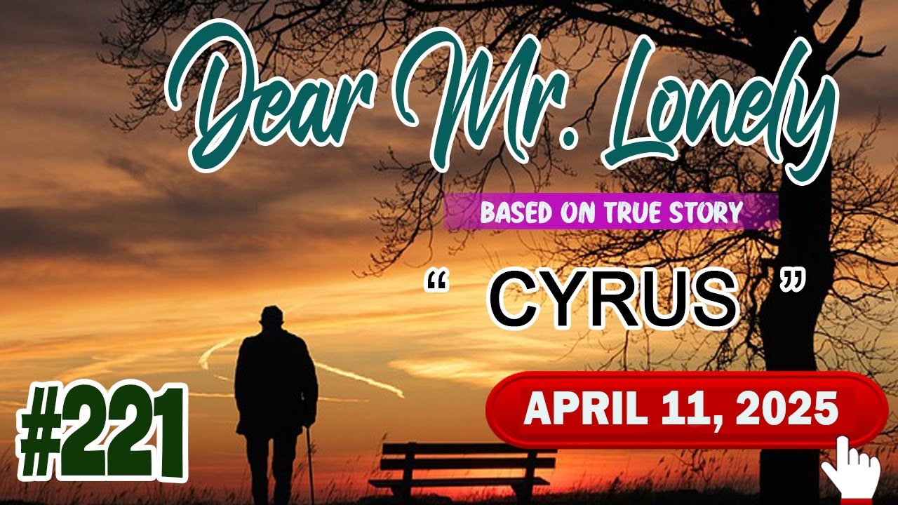 DEAR MR.LONELY #221 - CYRUS | Ilocano Drama True Story | April 11, 2025 | New Upload #dearmrlonely