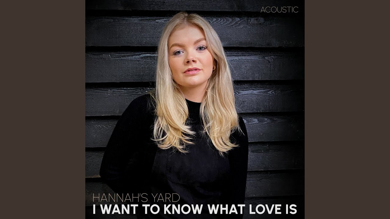 I Want to Know What Love Is (Acoustic)