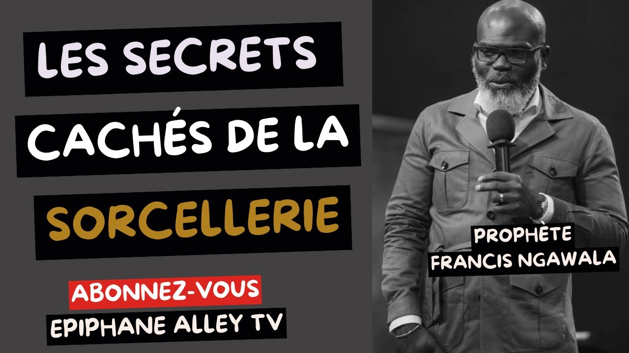 Le Prophète Francis Ngawala révèle les secrets cachés derrrière la Sorcellerie et l'Envoûtement