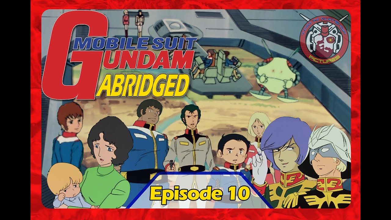 Mobile Suit Gundam Abridged - Episode 10