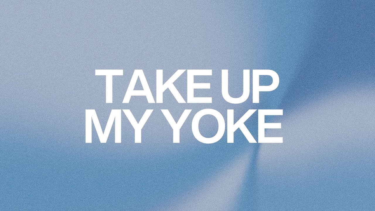Take Up My Yoke (Message)