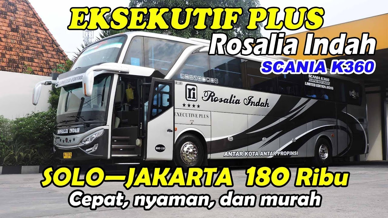 Solo—Jakarta—Bogor by Rosalia Indah EKSEKUTIF PLUS SCANIA K360 Opticruise, 180 ribu saja!