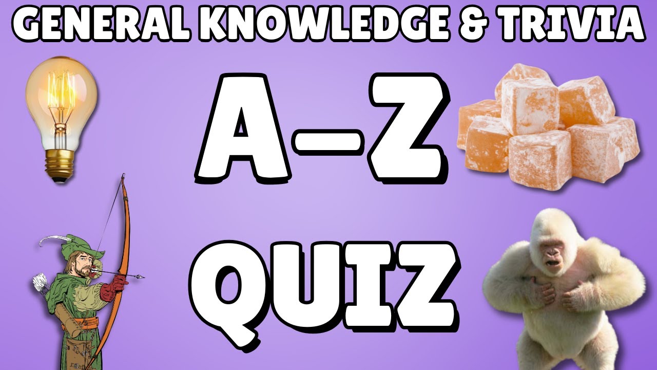 A-Z General Knowledge & Trivia Quiz, 26 Questions, Answers are in alphabetical order.
