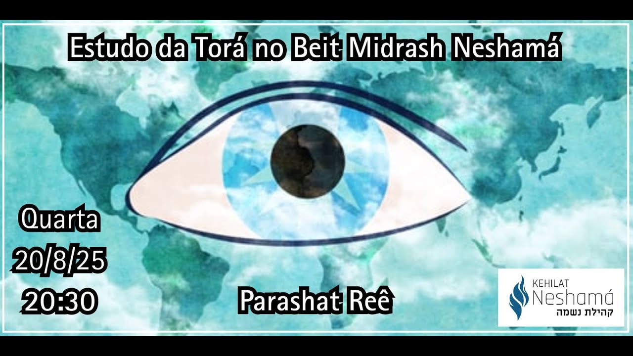 Estudo Torá Beit Midrash Neshamá: Parashá REÊ 5785