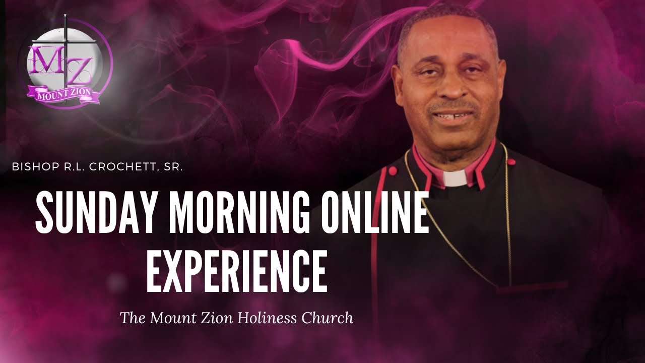 Sunday Morning Online Experience | Bishop R.L. Crochett, Sr. | MZHC
