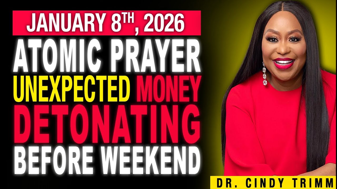 8 JAN 2026 ⚡ THURSDAY ATOMIC PRAYER: UNEXPECTED MONEY DETONATING BEFORE WEEKEND | by Dr. Cindy Trimm