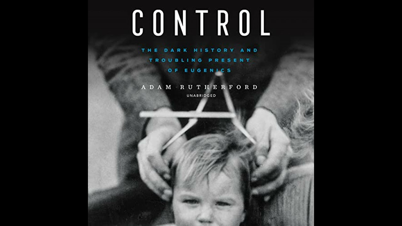 Control: The Dark History and Troubling Present of Eugenics Audiobook by Adam Rutherford