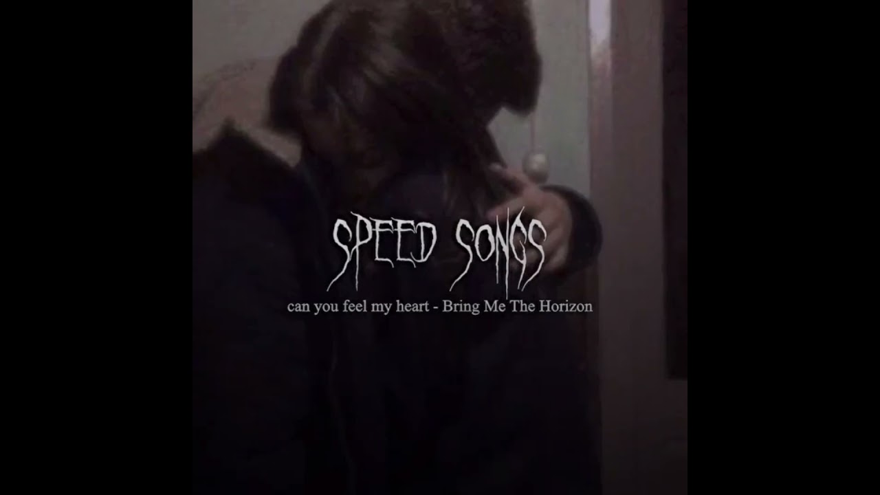 Bring Me The Horizon - can you feel my heart ( Speed Songs )