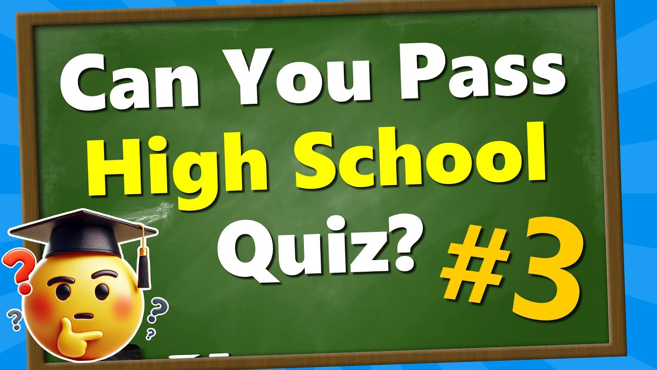 Are You SMARTER Than a High School Student? (Part 3) 🎓 General Knowledge Quiz 🤓