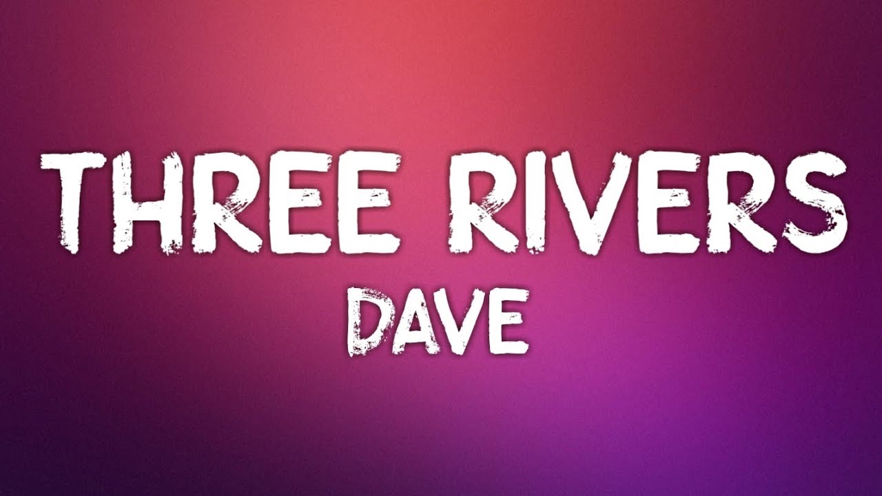 Dave - Three Rivers (Lyrics)