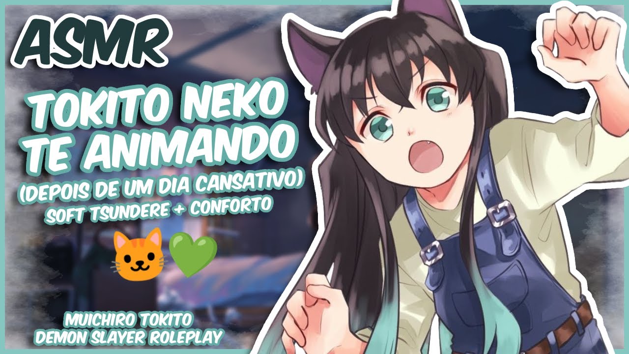 (ASMR) TOKITO NEKO TE ANIMANDO DEPOIS DE UM DIA CANSATIVO | MUICHIRO TOKITO • ROLEPLAY [PT-BR]