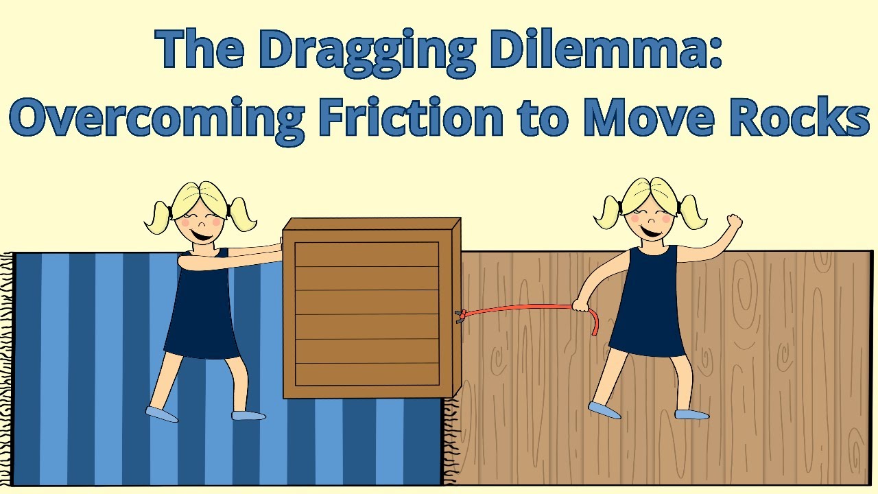 The Dragging Dilemma: Overcoming Friction to Move Rocks