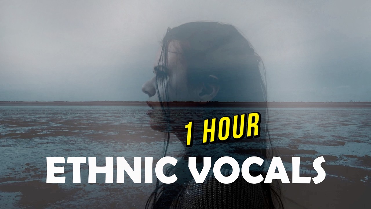 ★ [1 HOUR MIX] ★ SAD FEMALE ACAPELLA ETHNIC VOCALS ★  ETHNIC AMBIENT MERMAIDS ANCIENT CHANTS