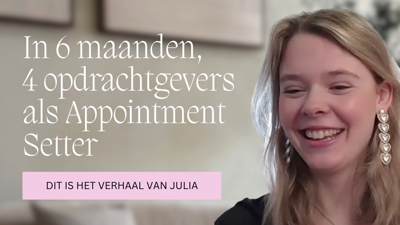 Julia | Binnen 6 maanden werkte ze voor 4 opdrachtgevers als Appointment Setter