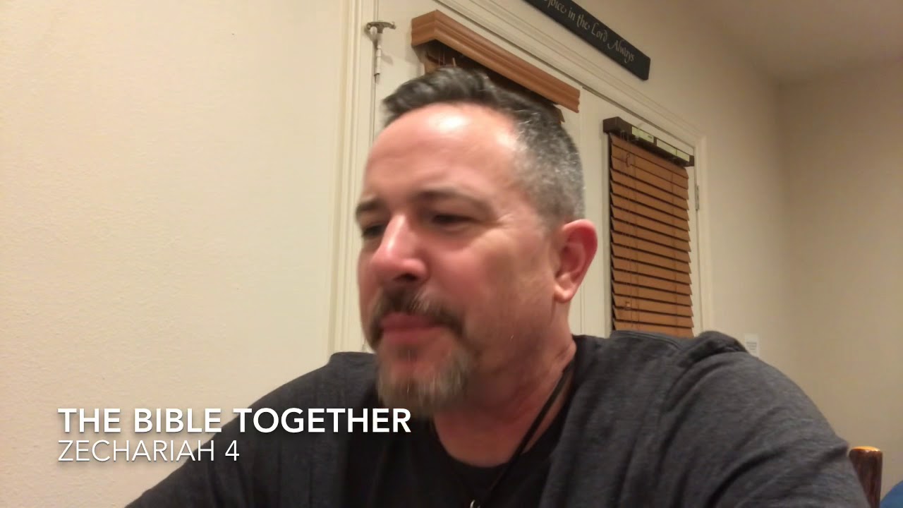 The Bible Together / Zechariah 4 Insights and Commentary