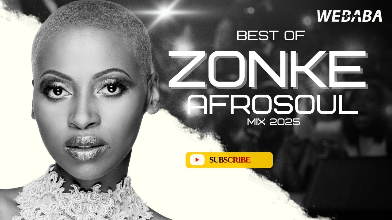 Best Of Zonke AfroSoul Mzansi Mix 2025 | Dj Webaba