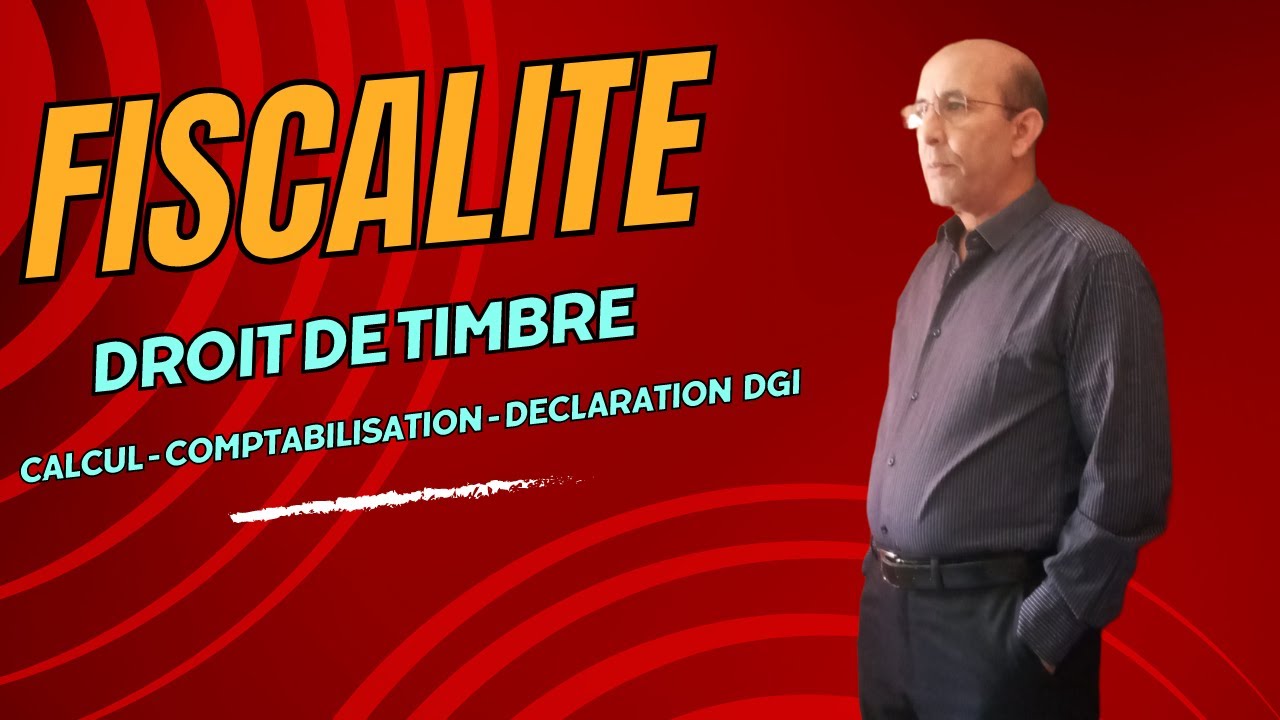 DROIT DE TIMBRE : CALCUL  | COMPTABILISATION | DECLARATION DGI.