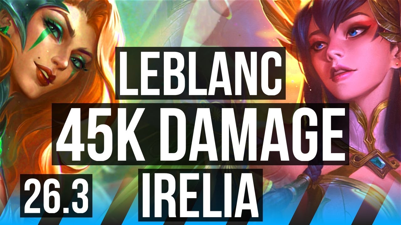 LEBLANC vs IRELIA (MID) | Good KDA: 18/1/5, 45K damage | EUW Master | 26.3