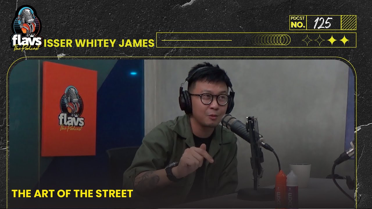 FLAVS THE PODCAST x ISSER WHITEY JAMES: THE ART OF THE STREET