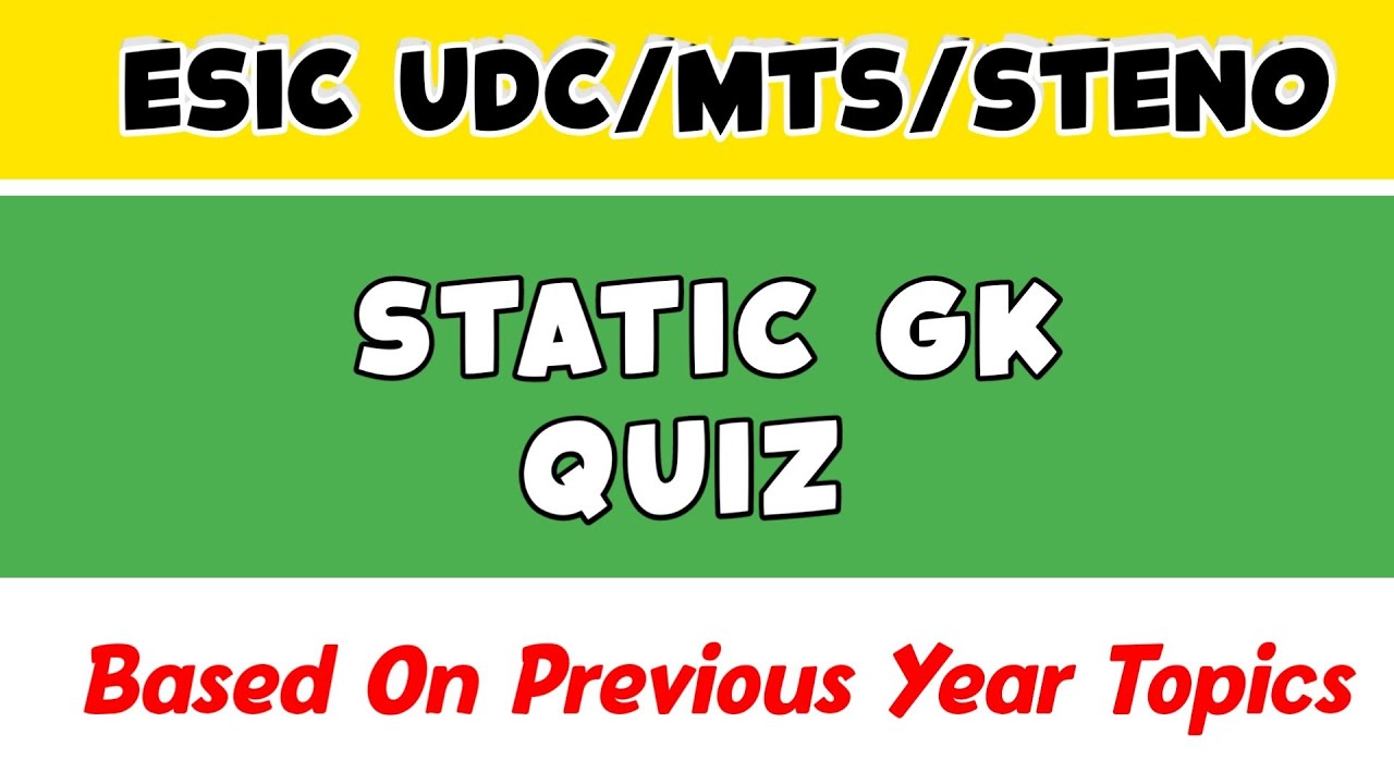 Static Gk Quiz For Esic UDC MTS STENO Based on Previous Year Topics
