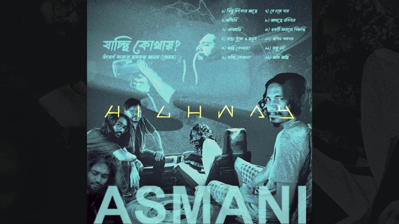 3. Asmani (আসমানি) - যাচ্ছি কোথায় - HIGHWAY