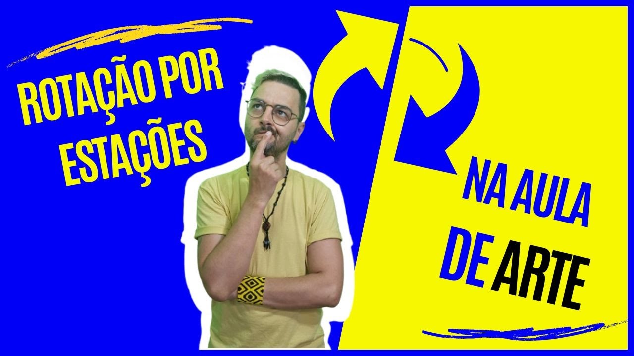 Metodologia de ROTAÇÃO POR ESTAÇÕES na aula de Arte: como fazer?