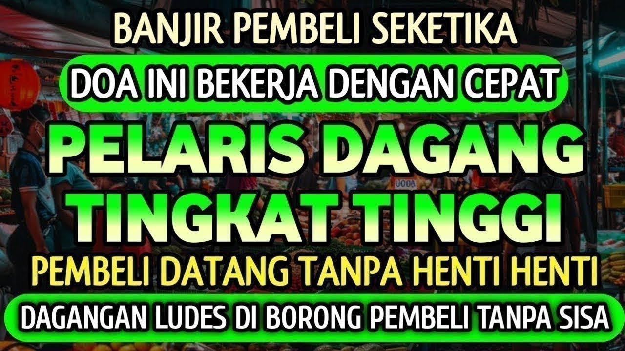DOA PENGLARIS DAGANGAN TINGKAT TINGGI !! HANYA 3 MENIT PEMBELI RAMAI BERDATANGAN, ATAS IZIN ALLAH
