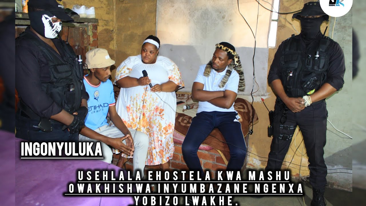 USEHLALA EHOSTELA KWA MASHU OWAKHISHWA INYUMBAZANE NGENXA YOBIZO LWAKHE.