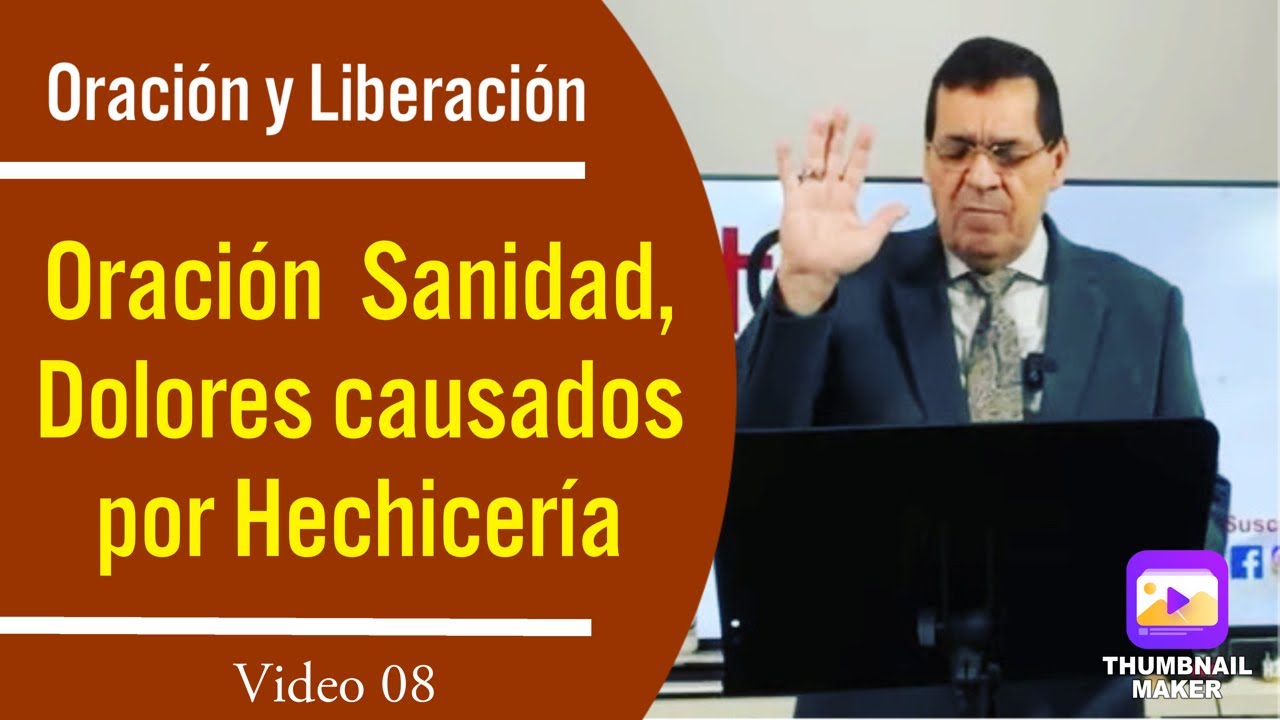 Oraci&oacute;n Ungida de Sanidad, Dolores causados por Hechicer&iacute;a Video 8