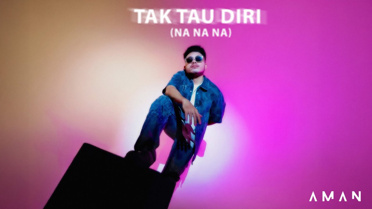 AMAN - Tak Tau Diri (Na Na Na) || Official Music Video