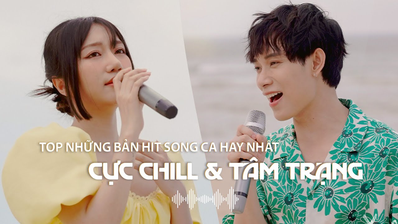 Top Những Bản Hit Song Ca Hay Nhất, Cực Chill & Tâm Trạng | Buồn Thì Cứ Khóc Đi, Anh Sẽ Tốt Mà, Mơ