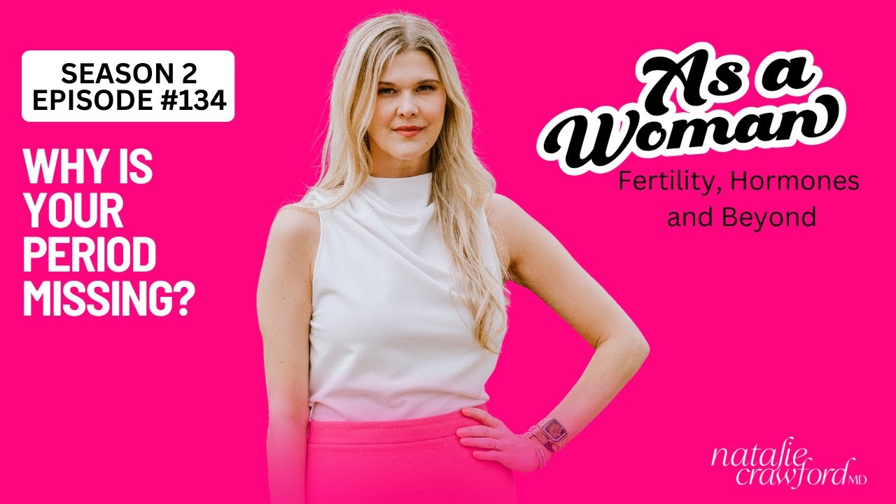 Why Is Your Period Missing? As A Woman with Natalie Crawford, MD