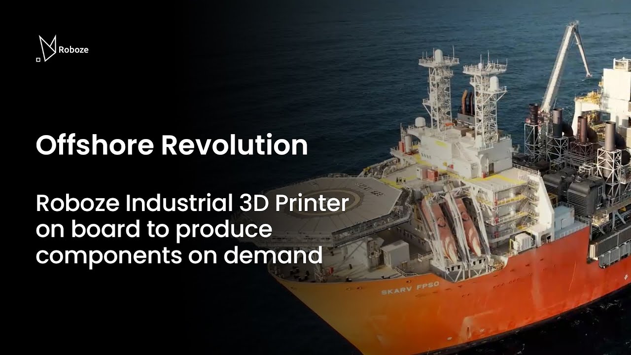 Offshore Revolution: ROBOZE industrial 3D printer on board to produce components on demand