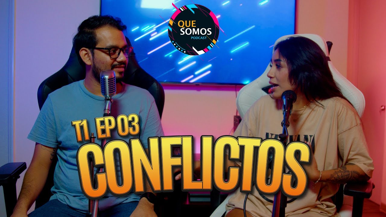 Que Somos - Con  @Roxana-Molina    T1 EP.03 - Conflictos.