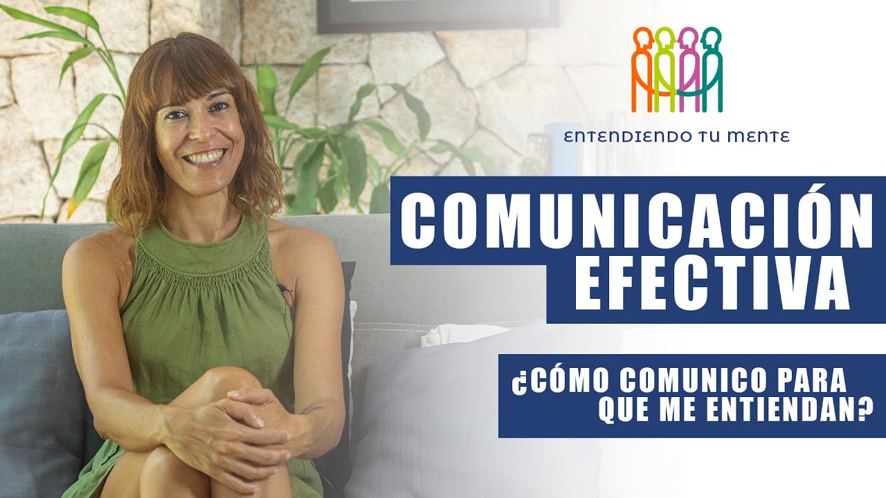 COMUNICACIÓN EFECTIVA - ¿Cómo comunico para que me entiendan?