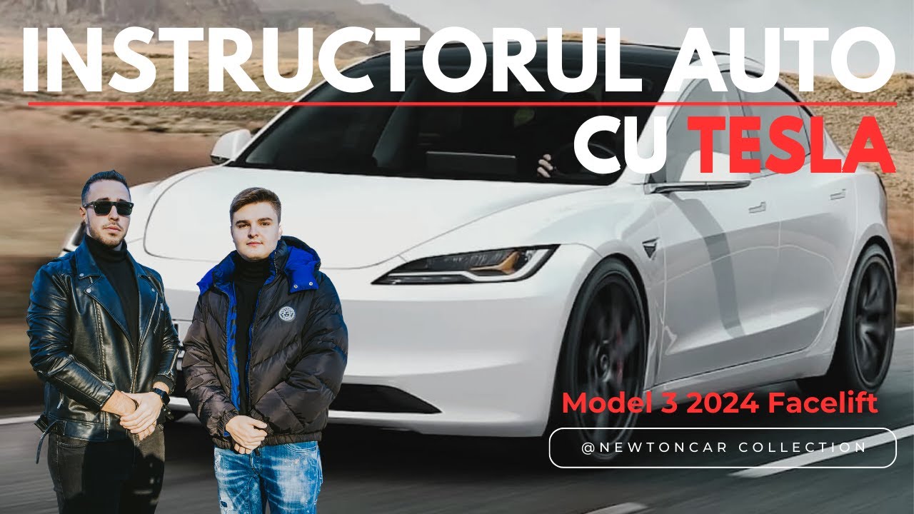 INSTRUCTORUL AUTO CU TESLA MODEL 3 2024 FACELIFT