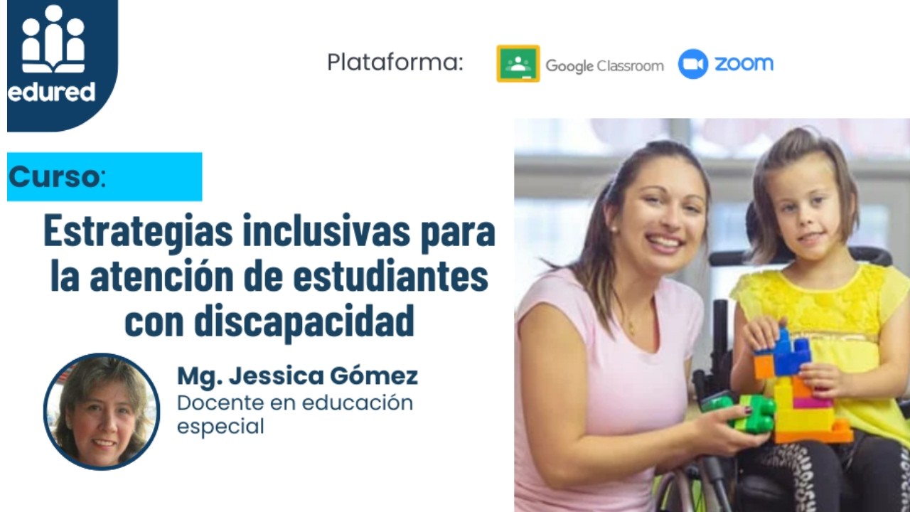 ESTRATEGIAS INCLUSIVAS PARA LA ATENCIÓN DE ESTUDIANTES CON DISCAPACIDAD - SESIÓN 4
